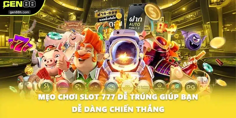 Mẹo chơi slot 777 dễ trúng giúp bạn dễ dàng chiến thắng